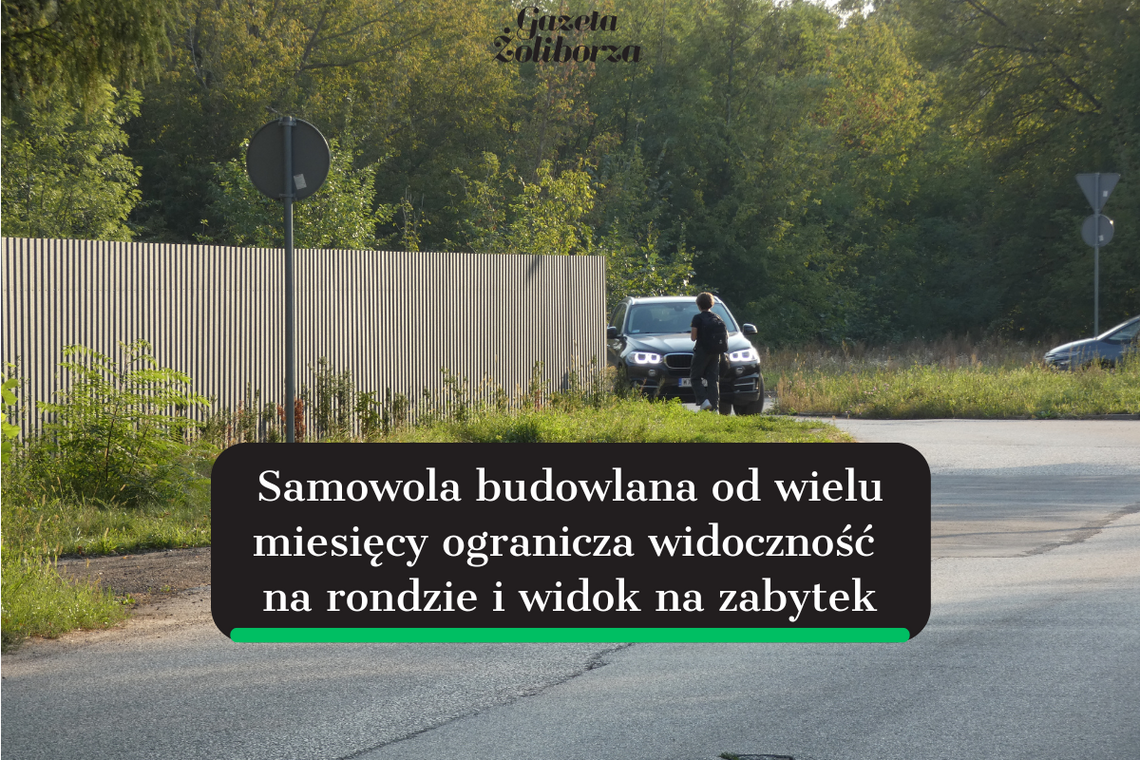 Samowola w zabytkowym Zespole Wytwórni Amunicji. Potężny płot ograniczył widoczność na rondzie